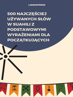 cover image of 500 Najczęściej Używanych Słów w Suahili z Podstawowymi Wyrażeniami dla Początkujących